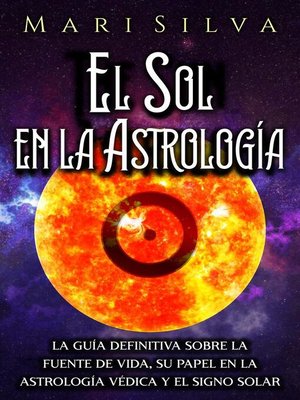 cover image of El Sol en la Astrología La guía definitiva sobre la fuente de vida, su papel en la astrología védica y el signo solar